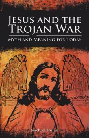 Kniha Jesus and the Trojan War Michael Horan