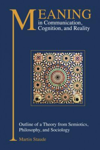 Knjiga Meaning in Communication, Cognition and Reality Martin Staude