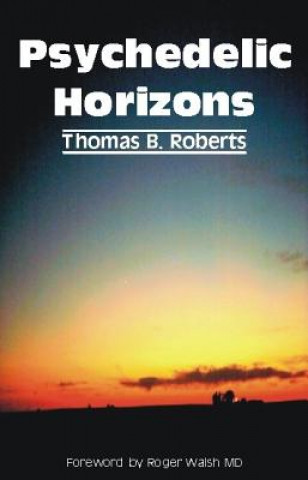 Knjiga Psychedelic Horizons Thomas B. Roberts