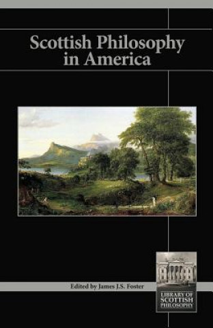 Könyv Scottish Philosophy in America James J. S. Foster