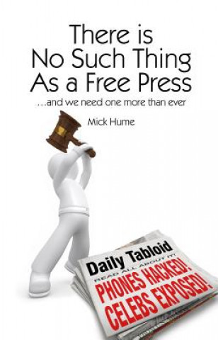Könyv There is No Such Thing As a Free Press... Mick Hume