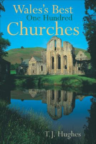 Kniha Wales's Best One Hundred Churches T. J. Hughes