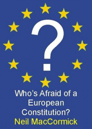 Carte Who's Afraid of a European Constitution? Neil MacCormick