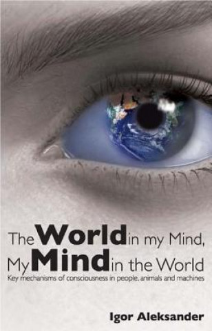 Könyv World in My Mind, My Mind in the World Igor Aleksander