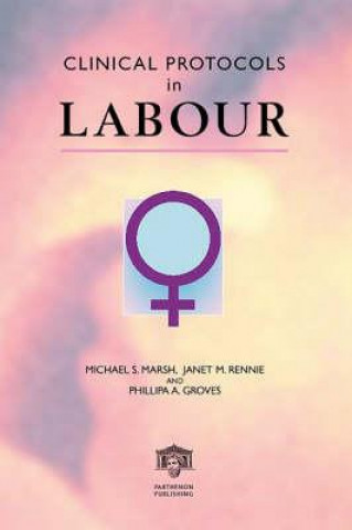 Książka Clinical Protocols in Labour Phillipa A. Groves