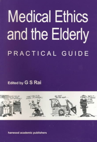 Kniha Medical Ethics and the Elderly: practical guide Gurcharan S. Rai