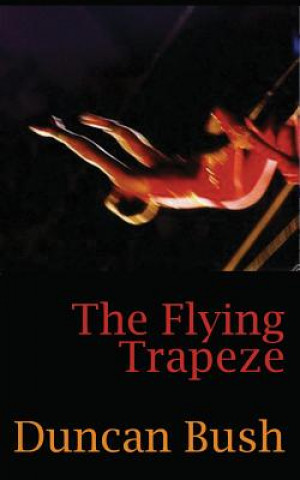 Книга Flying Trapeze Duncan Bush