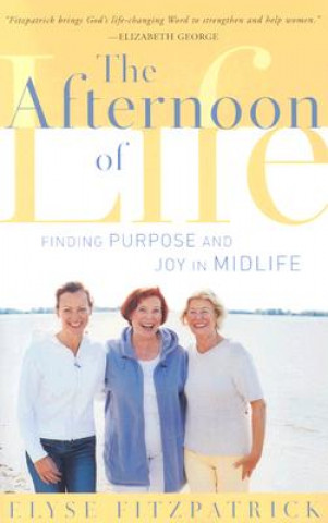 Carte AFTERNOON OF LIFE FINDING PURPOSE & JOY ELYSE FITZPATRICK