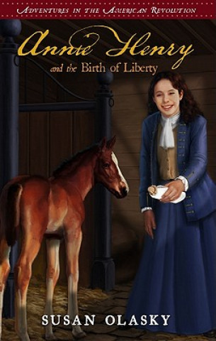 Kniha Annie Henry and the Birth of Liberty: Book 2 Susan Olasky