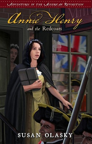 Kniha Annie Henry and the Redcoats: Book 4 SUSAN OLASKY