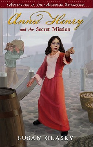 Knjiga Annie Henry and the Secret Mission: Book 1 Susan Olasky