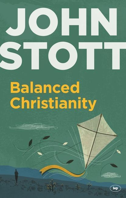 Książka Balanced Christianity John Stott