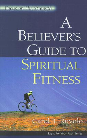 Kniha Believer's Guide to Spiritual Fitness Carol J Ruvolo