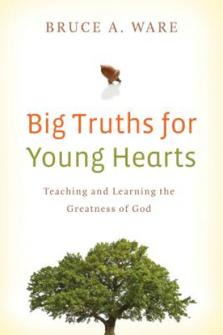 Könyv Big Truths for Young Hearts Bruce A. Ware