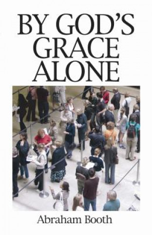 Книга By God's Grace Alone Abraham Booth