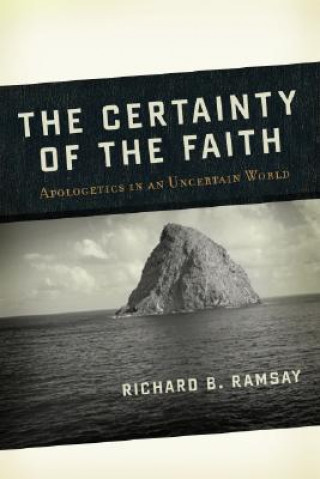 Carte Certainty of the Faith, The Richard B Ramsay