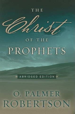 Carte Christ of the Prophets, The O Palmer Robertson