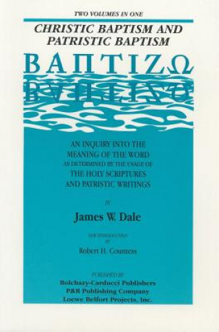 Carte Christic Baptism and Patristic Baptism James W. Dale