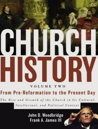 Книга Church History, Volume Two: From Pre-Reformation to the Present Day Frank A. James