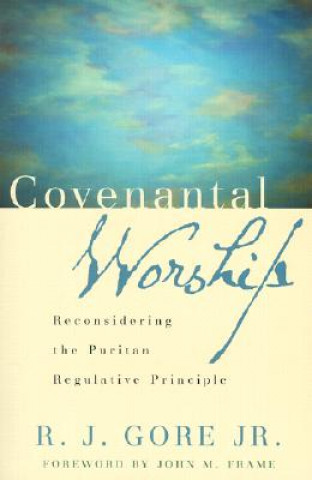 Knjiga Covenantal Worship Gore