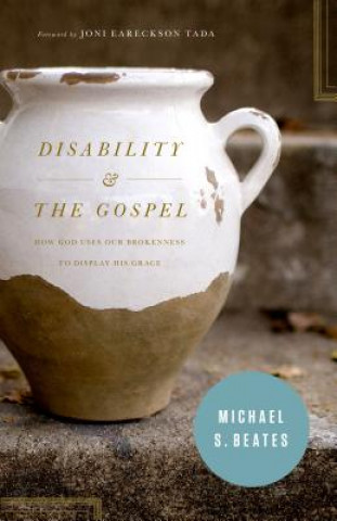 Książka Disability and the Gospel Michael S. Beates