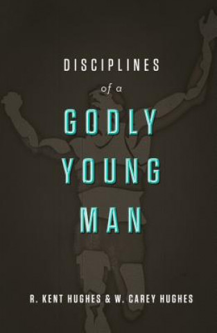 Carte Disciplines of a Godly Young Man Carey Hughes