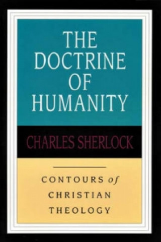 Könyv Doctrine of humanity Charles Sherlock