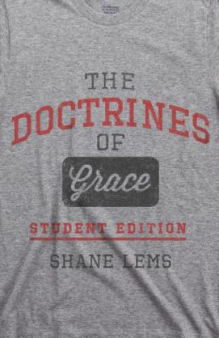 Kniha Doctrines of Grace Student Edition, The SHANE P. LEMS