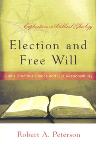 Carte Election and Free Will Robert A Peterson