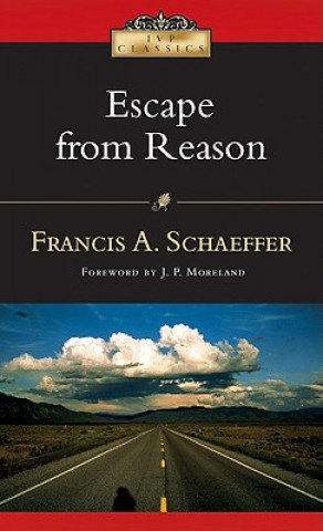 Kniha Escape from Reason Francis A Schaeffer