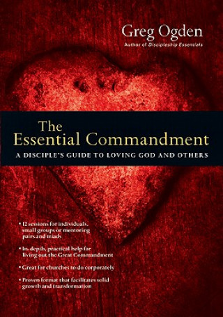Kniha Essential Commandment - A Disciple`s Guide to Loving God and Others GREG OGDEN
