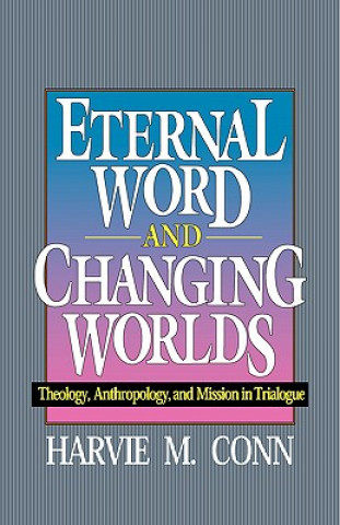 Livre Eternal Word and Changing Worlds Harvie M. Conn