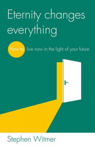 Knjiga Eternity changes everything STEPHEN WITMER