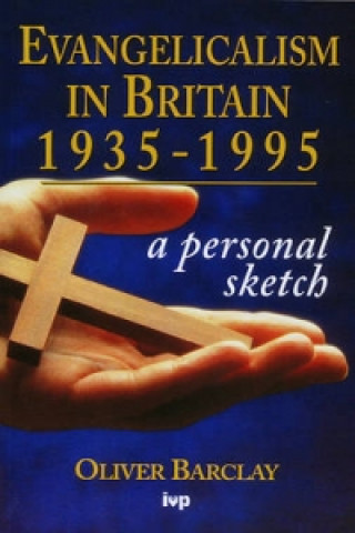 Book Evangelicalism in Britain 1935-1995 Oliver R. Barclay
