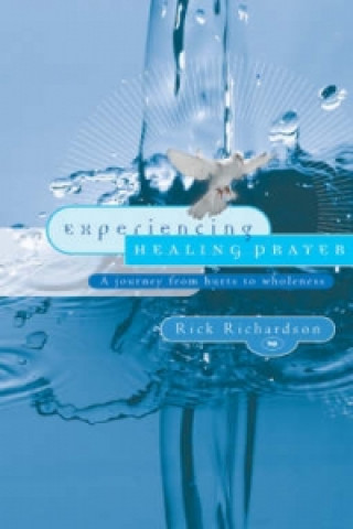 Carte Experiencing Healing Prayer Rick Richardson