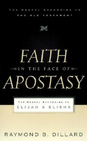 Carte Faith in the Face of Apostasy Raymond B Dillard
