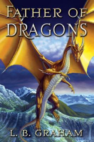 Kniha Father of Dragons L B Graham