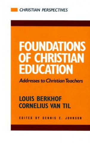 Kniha Foundations of Christian Education Dennis E Johnson