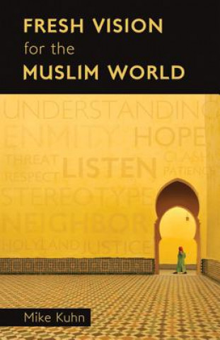 Könyv FRESH VISION FOR THE MUSLIM WORLD MIKE KUHN
