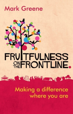 Kniha Fruitfulness on the Frontline Mark Greene