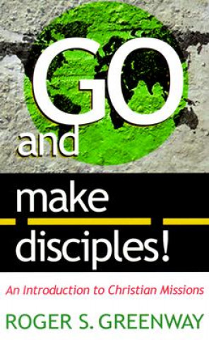 Kniha Go and Make Disciples! Roger S Greenway