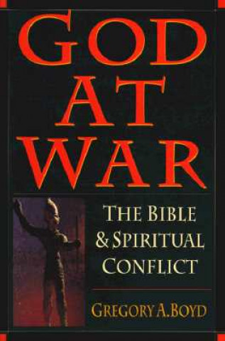 Книга God at War - The Bible and Spiritual Conflict Gregory Boyd
