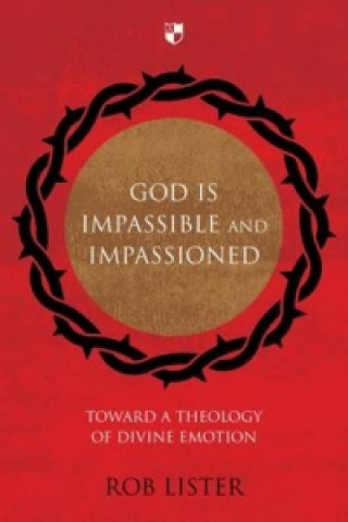 Kniha God is Impassible and Impassioned Rob Lister