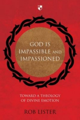 Buch God is Impassible and Impassioned Rob Lister