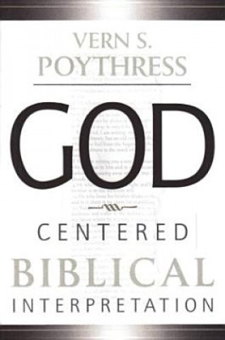 Книга God Centered Biblical Interpretation Vern S. Poythress