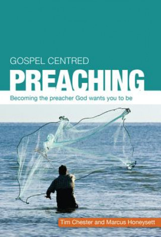 Kniha Gospel Centred Preaching TIM CHESTER