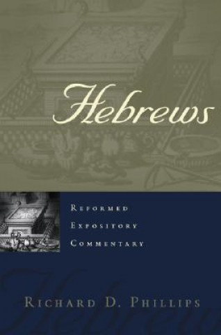 Carte Hebrews Richard D Phillips