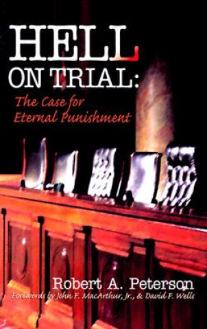 Carte HELL ON TRIAL THE CASE FOR ETERNAL PUNIS ROBERT A. PETERSON