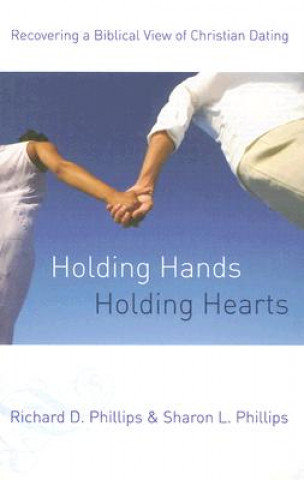 Könyv Holding Hands, Holding Hearts Richard D Phillips