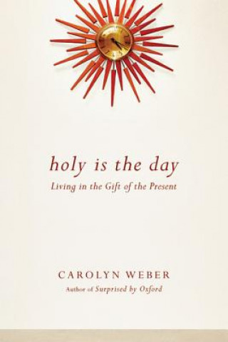 Libro Holy Is the Day - Living in the Gift of the Present CAROLYN A. WEBER